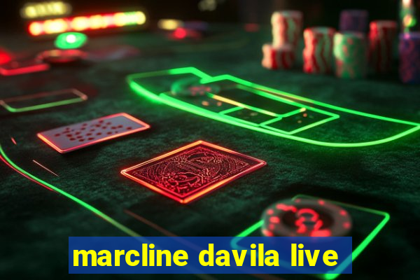 marcline davila live